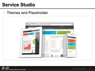 Service Studio
11 de fevereiro de 2015 18
• Themes and Placeholder
 