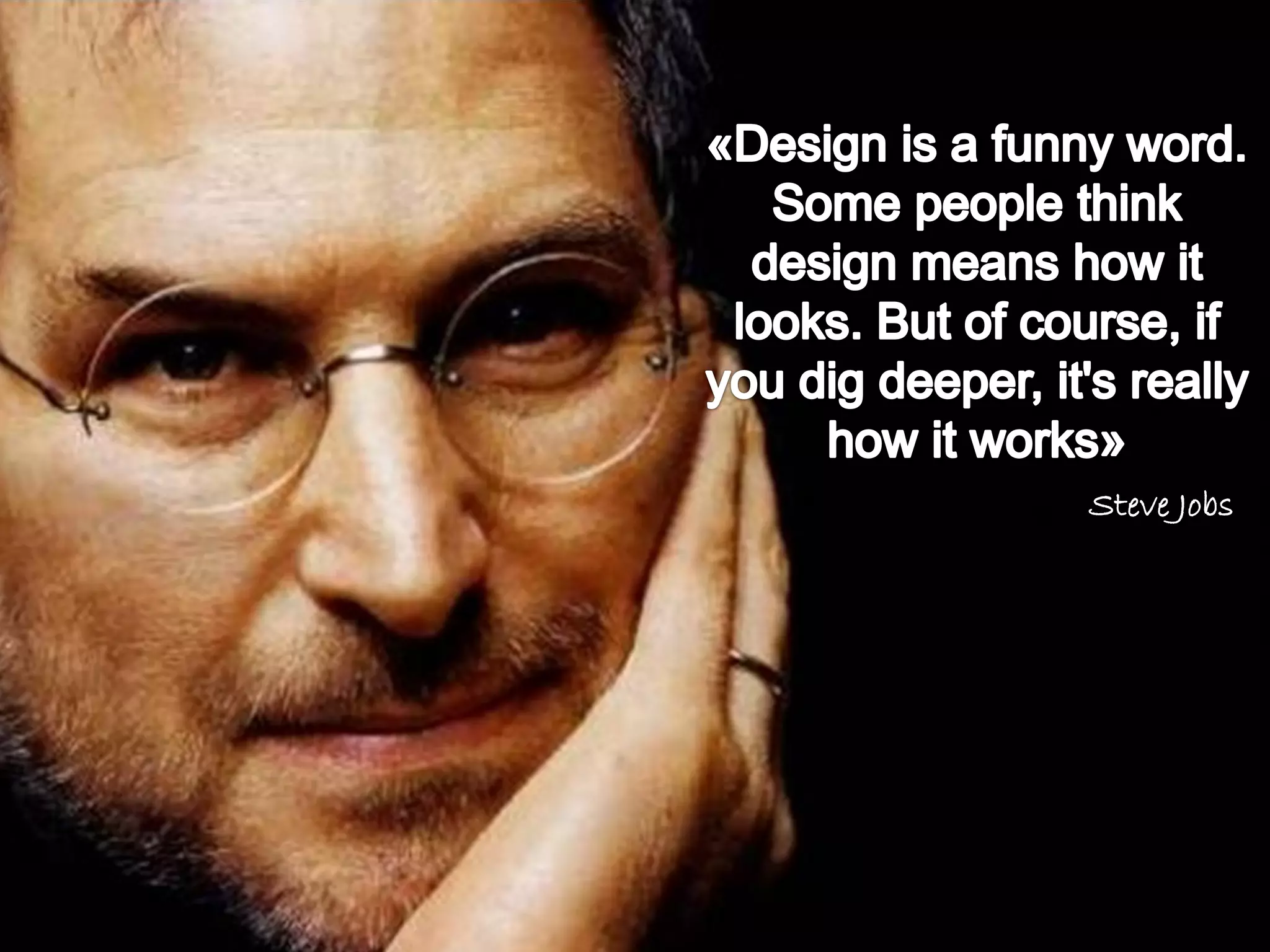 Steve Jobs
 