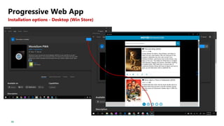 66
Progressive Web App
Installation options - Desktop (Win Store)
 