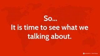 So...
It is time to see what we
talking about.
 