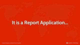 36 |
It is a Report Application...
Speech Recognition and Optical Character Recognition
 