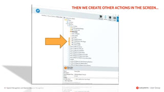 40 | Speech Recognition and Optical Character Recognition
THEN WE CREATE OTHER ACTIONS IN THE SCREEN...
 