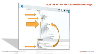 43 | Speech Recognition and Optical Character Recognition
RUN THE ACTION REC-OnAfterFech-Start-Plugin.
 
