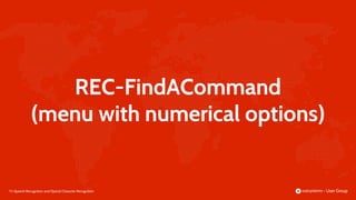 73 |
REC-FindACommand
(menu with numerical options)
Speech Recognition and Optical Character Recognition
 
