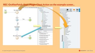 86 | Speech Recognition and Optical Character Recognition
REC-OnAfterFetch-Start-Plugin Client Action on the example screen...
 