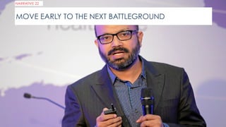 MOVE EARLY TO THE NEXT BATTLEGROUND
NARRATIVE 22
 