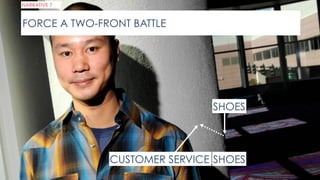 SHOES
SHOES
CUSTOMER SERVICE
NARRATIVE 7
FORCE A TWO-FRONT BATTLE
 