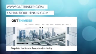 KAIHAN@OUTTHINKER.COM
WWW.OUTTHINKER.COM
 