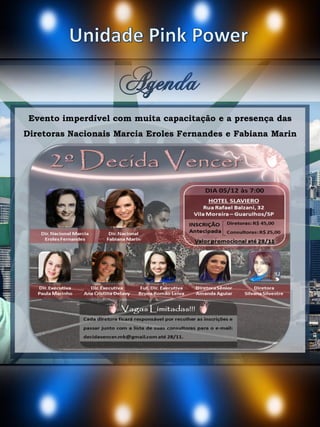 Agenda
Evento imperdível com muita capacitação e a presença das
Diretoras Nacionais Marcia Eroles Fernandes e Fabiana Marin
 
