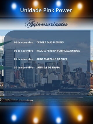 01 de novembro DEBORA DIAS FLEMING
01 de novembro RAQUEL PEREIRA PURIFICACAO ROSA
01 de novembro ALINE MARZANO DA SILVA
30 de novembro JANNIELE DE SOUSA
Aniversariantes
 