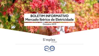 BOLETIM INFORMATIVO
Mercado Ibérico de Eletricidade
Outubro 2019
 