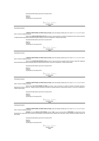 Esta portaria tem efeito retroativo a partir do dia 01 de outubro de 2010

                              Registre-se
                              Publique-se
                              Paço Municipal, em 18 de outubro de 2010.




                                                                                      Flávia Serra Galdino
                                                                                             Prefeita

PORTARIA/GP/Nº 546/2010



                                 A PREFEITA CONSTITUCIONAL DE PIANCÓ, Estado da Paraíba, usando das atribuições conferidas pelo art. 64, incisos II, IV, e V, c/c o art. 76, inciso II,
alínea “a”, todos da Lei Orgânica do Município,

                                 Resolve nomear MARIA SALOMÉ GONÇALVES LEITE, para exercer o cargo de provimento em comissão de Coordenadora de Jovens e Adultos, símbolo SM-
3, integrante da estrutura administrativa da Secretaria de Educação e Esportes, na forma da Lei Complementar nº 18/2008, até ulterior decisão.

                              Esta portaria tem efeito retroativo a partir do dia 01 de outubro de 2010

                              Registre-se
                              Publique-se
                              Paço Municipal, em 18 de outubro de 2010.



                                                                                      Flávia Serra Galdino
                                                                                             Prefeita

PORTARIA/GP/Nº 547/2010



                                 A PREFEITA CONSTITUCIONAL DE PIANCÓ, Estado da Paraíba, usando das atribuições conferidas pelo art. 64, incisos II, IV, e V, c/c o art. 76, inciso II,
alínea “a”, todos da Lei Orgânica do Município,

                                Resolve nomear DAYRAM FABIO INOCENCIO ALVES, para exercer o cargo de provimento em comissão de Diretor de Executivo, símbolo SM-2, integrante da
estrutura administrativa da Secretaria de Articulação Institucional e Desenvolvimento Econômico, na forma da Lei Complementar nº 18/2008, até ulterior decisão.


                              Esta portaria tem efeito retroativo a partir do dia 01 de outubro de 2010

                              Registre-se
                              Publique-se
                              Paço Municipal, em 18 de outubro de 2010



                                                                                      Flávia Serra Galdino
                                                                                             Prefeita

PORTARIA/GP/Nº 548/2010


                                 A PREFEITA CONSTITUCIONAL DE PIANCÓ, Estado da Paraíba, usando das atribuições conferidas pelo art. 64, incisos II, IV, e V, c/c o art. 76, inciso II,
alínea “a”, todos da Lei Orgânica do Município,

                               Resolve nomear EDJA ALVES BARBOSA DE SOUSA, para exercer o cargo de provimento em comissão de Secretária de Articulação Institucional e
Desenvolvimento Econômico, símbolo SM-1, integrante da estrutura administrativa da Secretaria de Articulação Institucional e Desenvolvimento Econômico, na forma da Lei Complementar nº
18/2008, até ulterior decisão.


                              Esta portaria tem efeito retroativo a partir do dia 01 de outubro de 2010

                              Registre-se
                              Publique-se
                              Paço Municipal, em 18 de outubro de 2010



                                                                                      Flávia Serra Galdino
                                                                                             Prefeita

PORTARIA/GP/Nº 549/2010


                                 A PREFEITA CONSTITUCIONAL DE PIANCÓ, Estado da Paraíba, usando das atribuições conferidas pelo art. 64, incisos II, IV, e V, c/c o art. 76, inciso II,
alínea “a”, todos da Lei Orgânica do Município,

                             DESIGNAR a funcionária GERALDA LOPES FERREIRA, matrícula nº 5026, do cargo em provimento efetivo de PROFESSORA, com lotação fixada na Escola
Municipal Maria de Lourdes Paulino, para ter exercício de suas atividades na Escola Municipal Otília de Figueiredo Costa, nesta cidade, vinculado a Secretaria de Educação e Esportes, até
ulterior decisão.


                              Esta portaria tem efeito retroativo a partir do dia 01 de outubro de 2010.

                              Registre-se
                              Publique-se
                              Paço Municipal, em 18 de outubro de 2010.



                                                                                      Flávia Serra Galdino
                                                                                             Prefeita
 