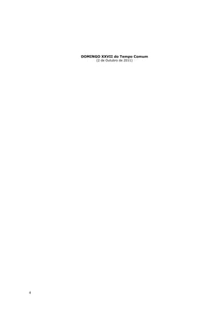 DOMINGO XXVII do Tempo Comum
          (2 de Outubro de 2011)




4
 
