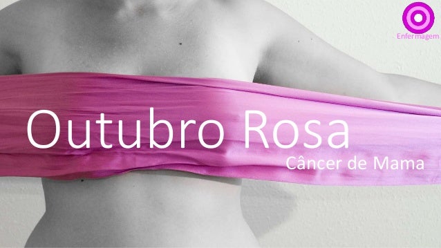 Outubro Rosa 
Enfermagem 
Câncer de Mama 
 