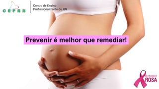 Prevenir é melhor que remediar!
 