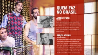 Ator, tradutor e diretor, atuou em Aí Vem o Dilúvio; A Morte do
Caixeiro Viajante; O Lobo de Rayban; A Pequena Loja dos
Horrores; My Fair Lady; Esta é a nossa canção; Baby, o musical;
dentre outros. Na TV Globo, participou das novelas O Dono do
Mundo, Olho no Olho, Irmãos Coragem e das séries Boca do Lixo;
A.E.I.O.Urca. Dirigiu os espetáculos do Teatro Jovem, além das
peças Quatro Faces do Amor; Quase Normal; Oscar e a Senhora
Rosa; Para sempre ABBA e O dia em que raptaram o Papa.
QUEM FAZ
NO BRASIL
ARTUR XEXÉO
VERSÃO
TADEU AGUIAR
DIREÇÃO GERAL
Escritor e jornalista. Mantém uma coluna no jornal O Globo e é
comentarista da rádio CBN e do programa Estúdio i, da Globo
News. No teatro, traduziu o musical Xanadú e escreveu A Garota
do Biquini Vermelho e Nós Sempre Teremos Paris. Na TV é
redator, da nova temporada do programa Sai de Baixo e do
seriado Pé Na Cova.
 