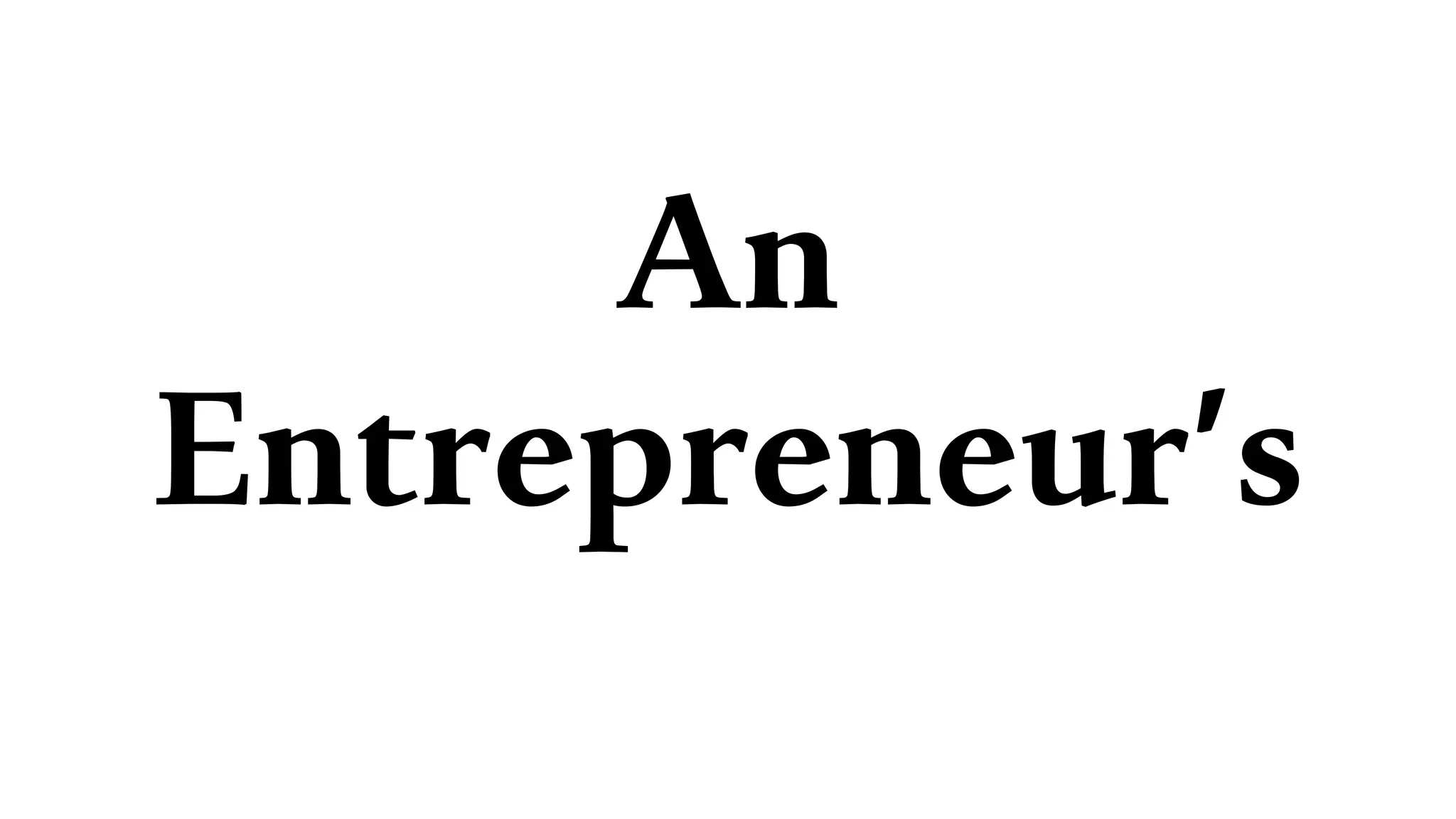 An
Entrepreneur’s