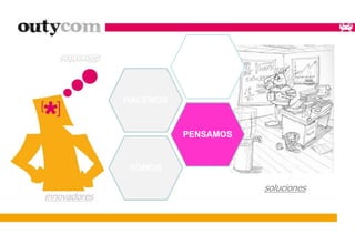 innovadores 
soluciones 
diferentes 
HACEMOS 
PENSAMOS 
SOMOS 
 