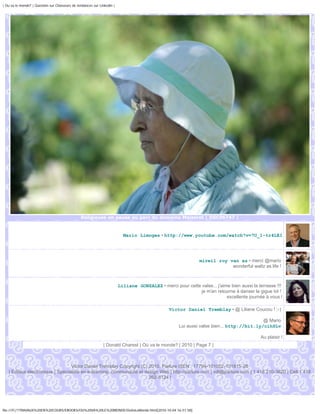 | Ou va le monde? | Question sur Chasseurs de tendances sur Linkedin |




                                                Religieuse en pause au parc du domaine Maizeret | DSC06747 |



                                                                           Mario Limoges • http://www.youtube.com/watch?v=7U_l-tr4LEI




                                                                                                               mireil roy van as • merci @mario
                                                                                                                           wonderful waltz as life !



                                                                         Liliane GONZALEZ • merci pour cette valse... j'aime bien aussi la terrasse !!!
                                                                                                             je m'en retourne à danser la gigue lol !
                                                                                                                           excellente journée à vous !

                                                                                                 Victor Daniel Tremblay • @ Liliane Coucou ! ;-)

                                                                                                                                           @ Mario
                                                                                                     Lui aussi valse bien... http://bit.ly/cihSLv

                                                                                                                                            Au plaisir !
                                                              | Donald Charest | Où va le monde? | 2010 | Page 7 |



                                  Victor Daniel Tremblay Copyright (C) 2010, Parlure ISEN : 17794-101002-101815-28
   | Éditeur électronique | Spécialiste en e-learning, communauté et design Web | http://parlure.com | vdt@parlure.com | 1 418 210-3620 | Cell 1 418
                                                                       262-8124 |




file:///F|/1TRAVAUX%20EN%20COURS/EBOOKS/OU%20VA%20LE%20MONDE/OuVaLeMonde.html[2010-10-04 16:51:58]
 