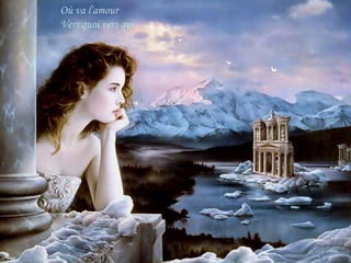 Où va l'amour
Vers quoi vers qui

 