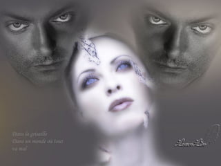 Dans la grisaille
Dans un monde où tout
va mal

 