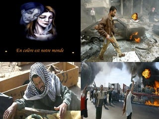 En colère est notre monde

 