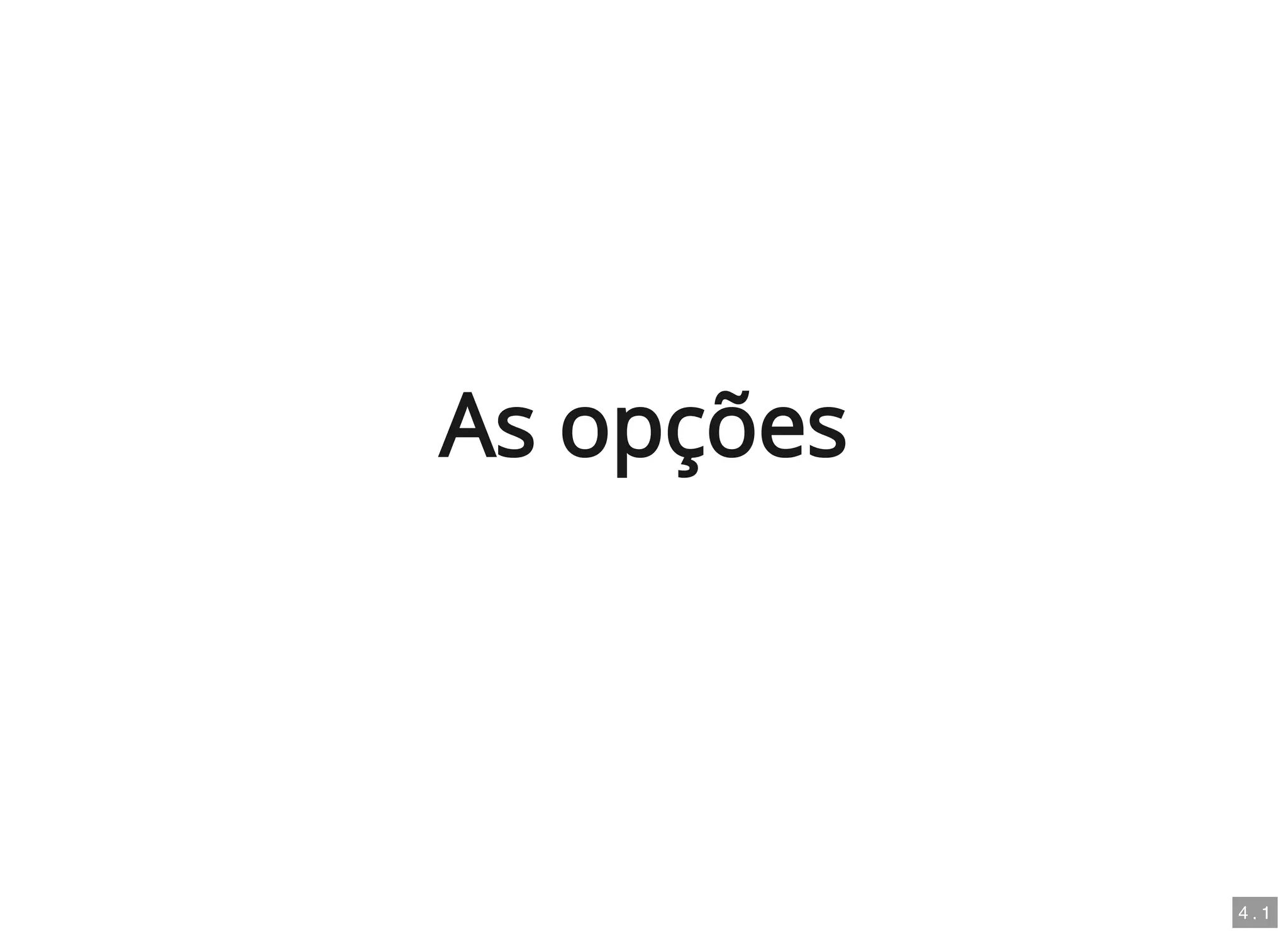 As opções
4 . 1
 