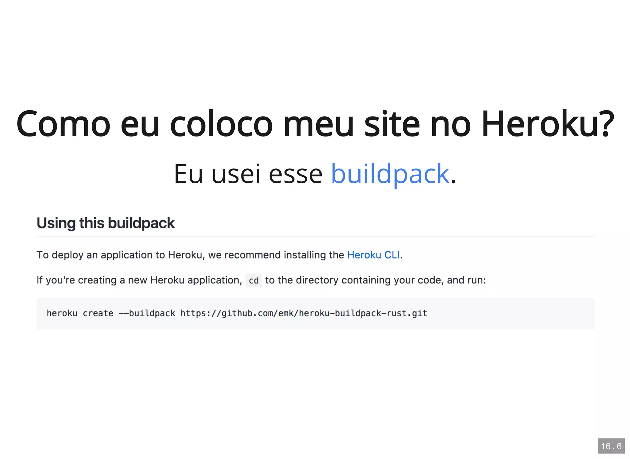 Como eu coloco meu site no Heroku?
Eu usei esse .buildpack
16 . 6
 