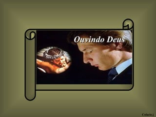 Ouvindo Deus Colacio.j 