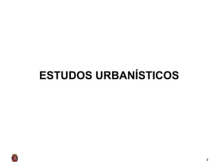 ESTUDOS URBANÍSTICOS 