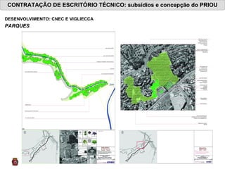 CONTRATAÇÃO DE ESCRITÓRIO TÉCNICO: subsídios e concepção do PRIOU DESENVOLVIMENTO: CNEC E VIGLIECCA PARQUES 