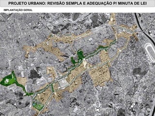 PROJETO URBANO: REVISÃO SEMPLA E ADEQUAÇÃO P/ MINUTA DE LEI IMPLANTAÇÃO GERAL 