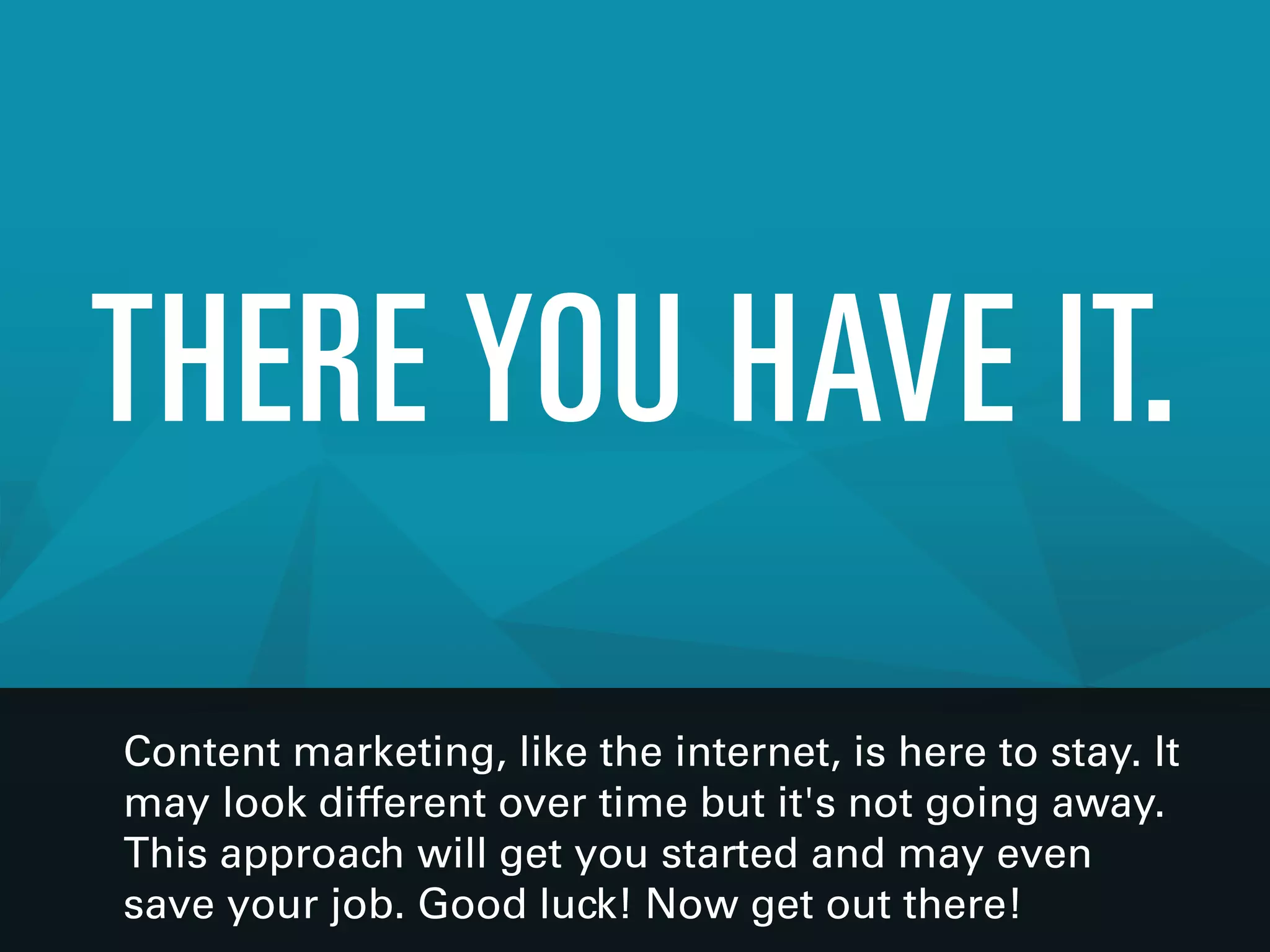 Get-On-With-It-5-Solid-Steps-to-Start-Your-Content-Marketing-Campaign-Oneupweb-23-2048.jpg