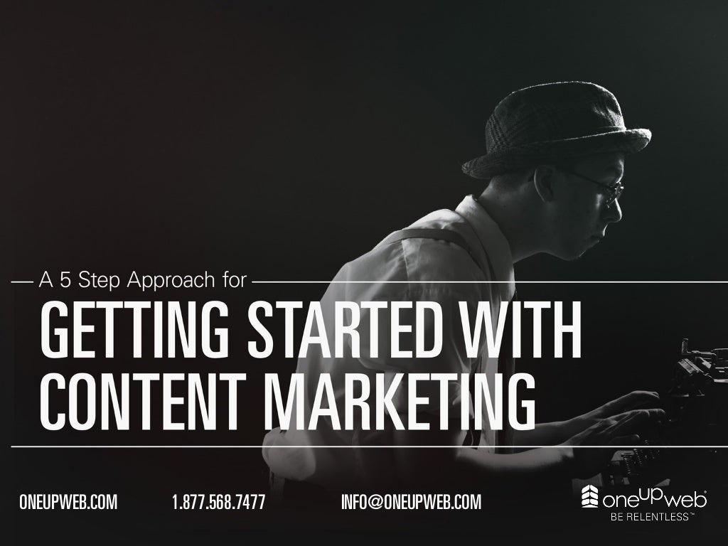 Get On With It! 5 Solid Steps to Start Your Content Marketing Campaig…