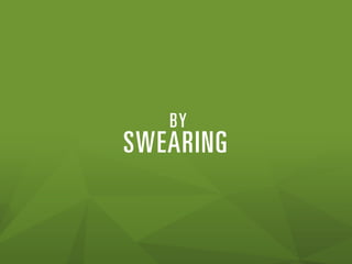BY

SWEARING

 