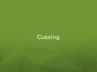 Cussing

 