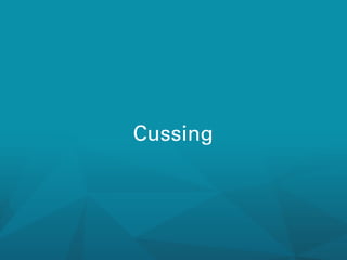 Cussing

 