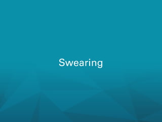 Swearing

 