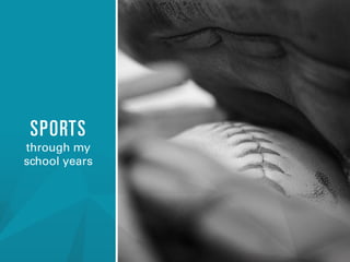 SPORTS
through my
school years

 