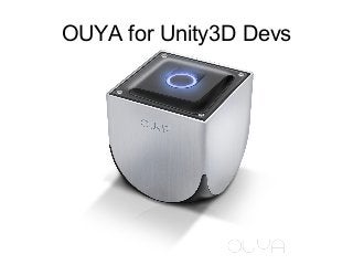OUYA for Unity3D Devs
 