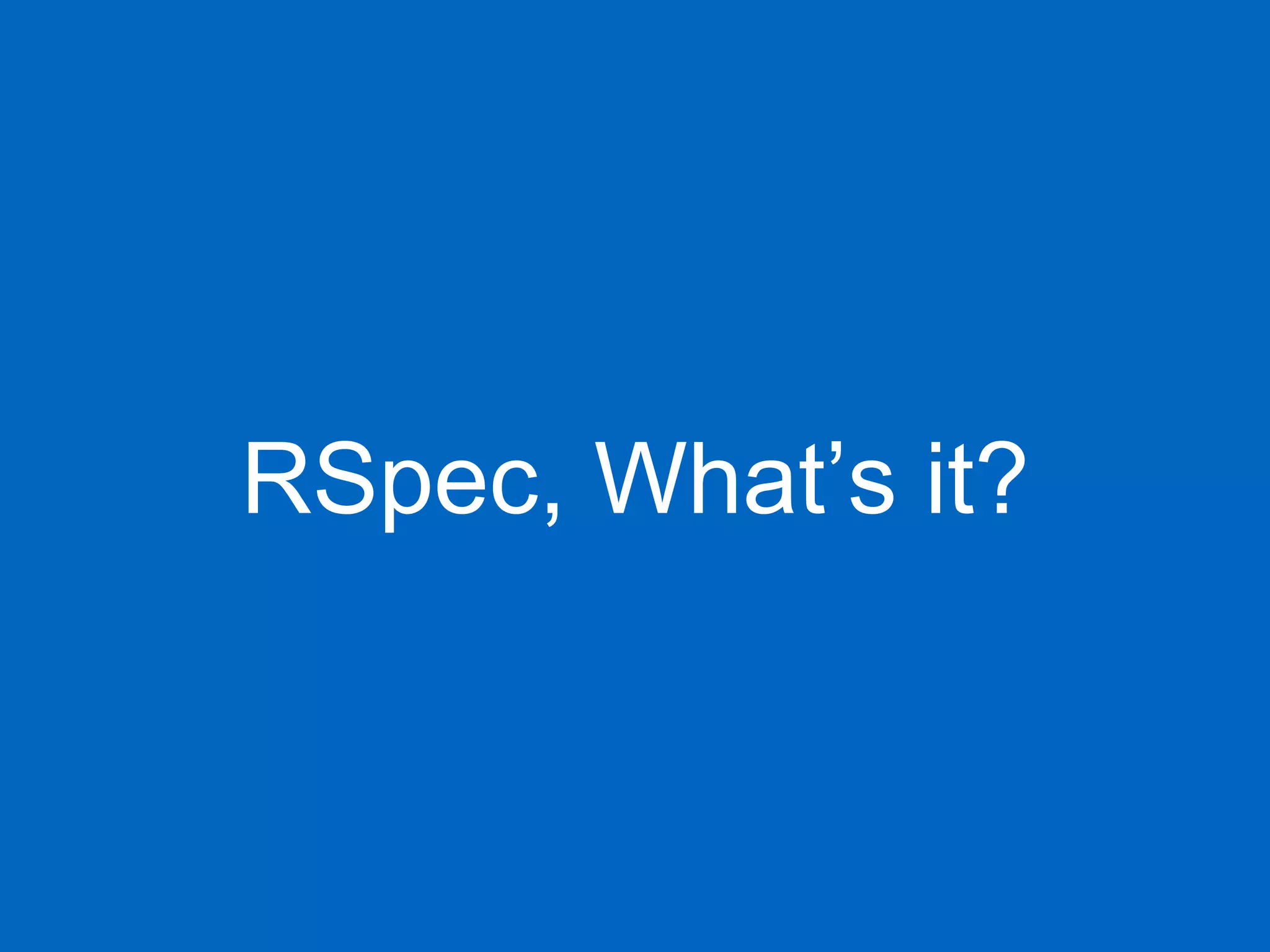 RSpec, What’s it? 