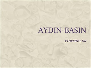 AYDIN-BASIN
      PORTRELER
 