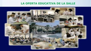 LA OFERTA EDUCATIVA DE LA SALLE
 