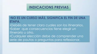 •NO ES UN CURSO MÁS, SIGNIFICA EL FIN DE UNA
ETAPA.
•Debéis de tener claro cuales son los itinerarios.
•Saber que consecuencias tiene elegir un
itinerario u otro.
•Cualquier elección debe de comprender una
serie de pautas o preguntas para reflexionar.
INDICACIONS PREVIAS
 