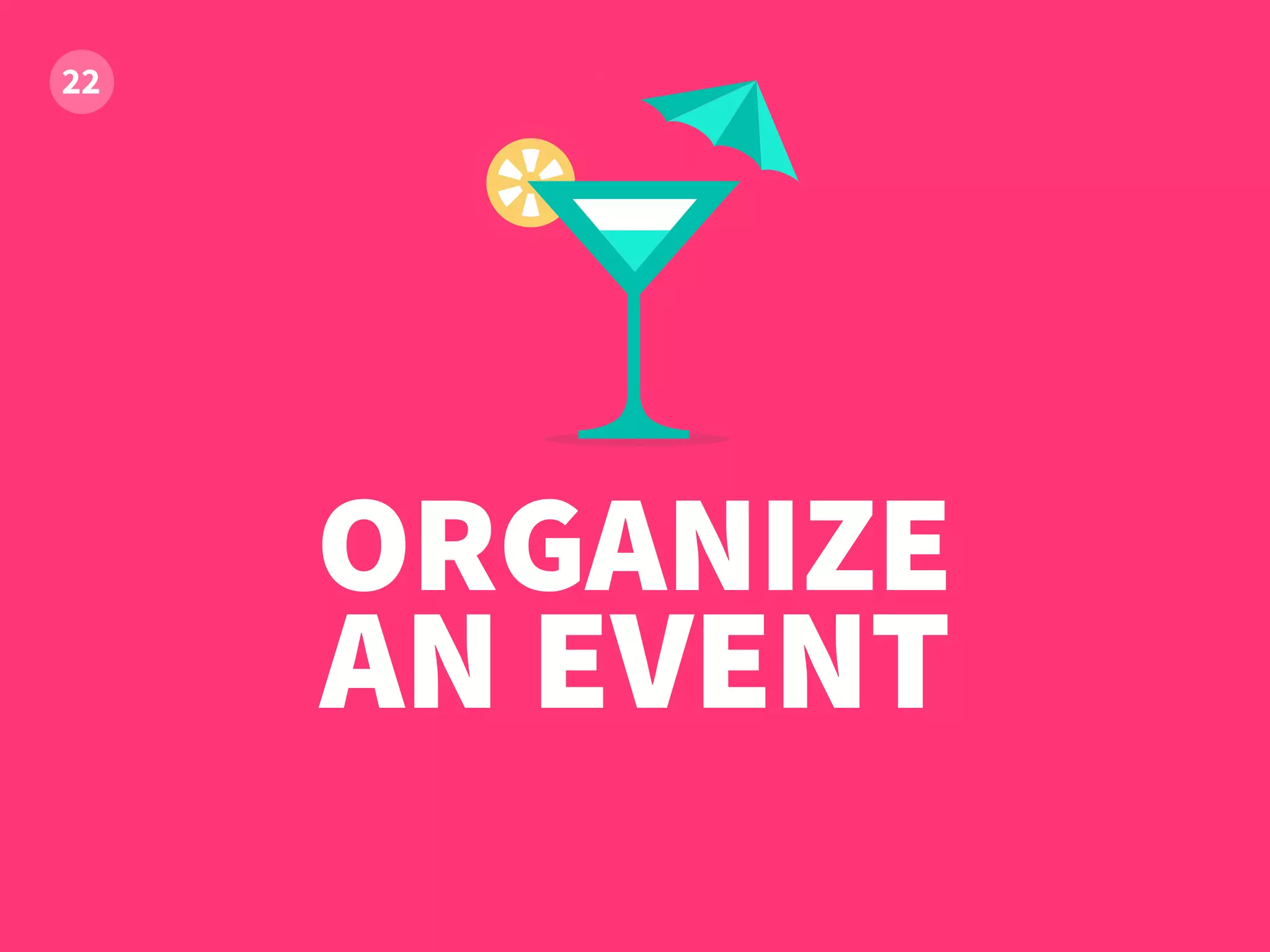 ORGANIZE
AN EVENT
 