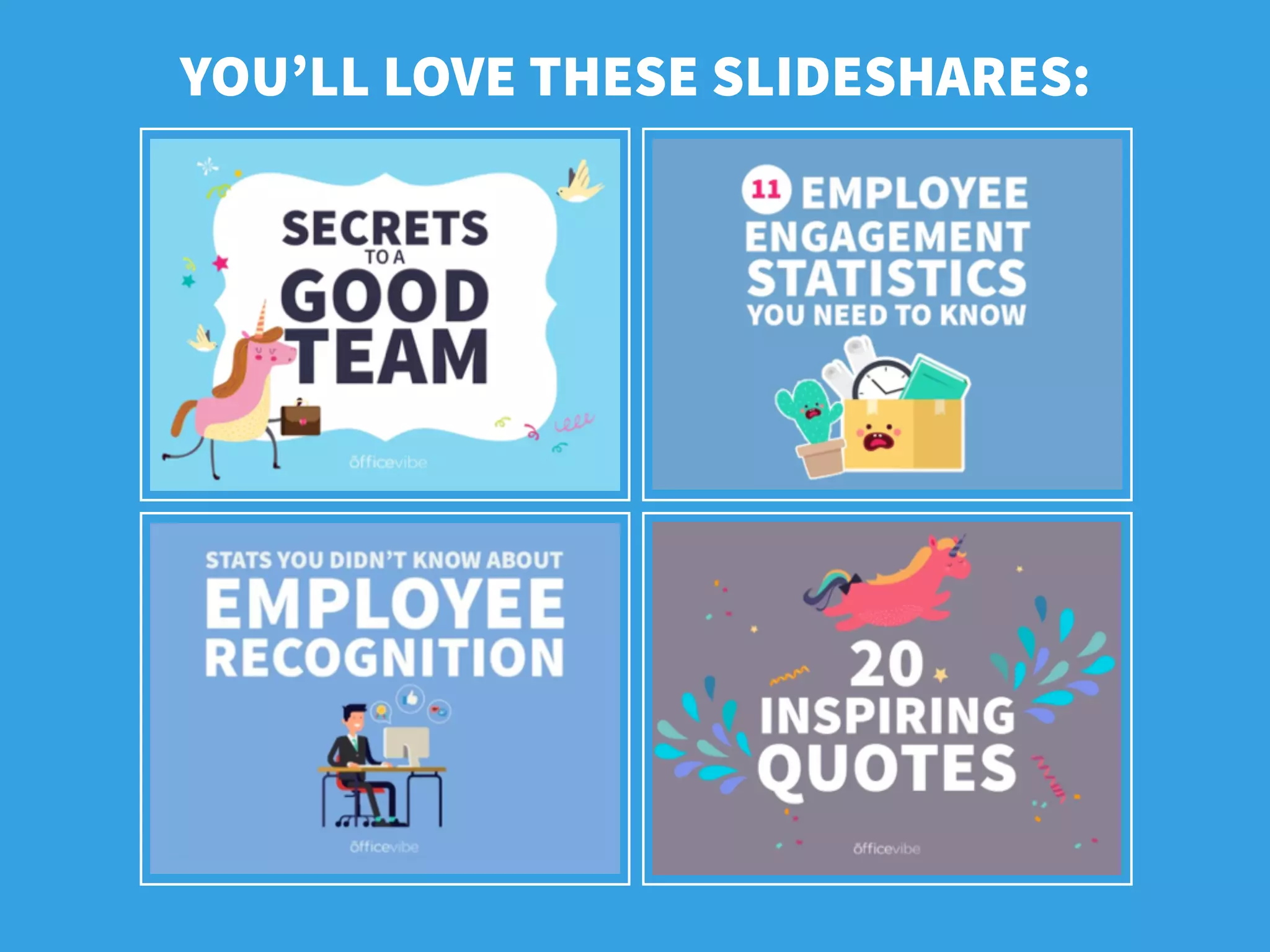 YOU’LL LOVE THESE SLIDESHARES:
 