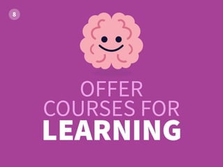 OFFER
COURSES FOR
LEARNING
 