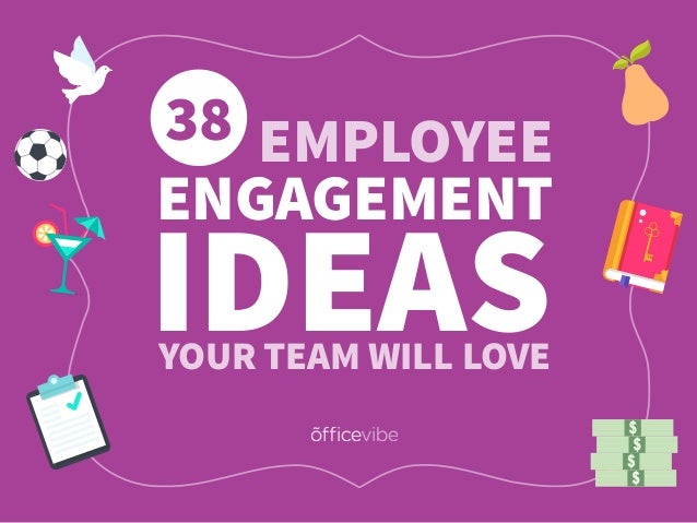 38 employee engagement ideas your team will love employee engagement ideas