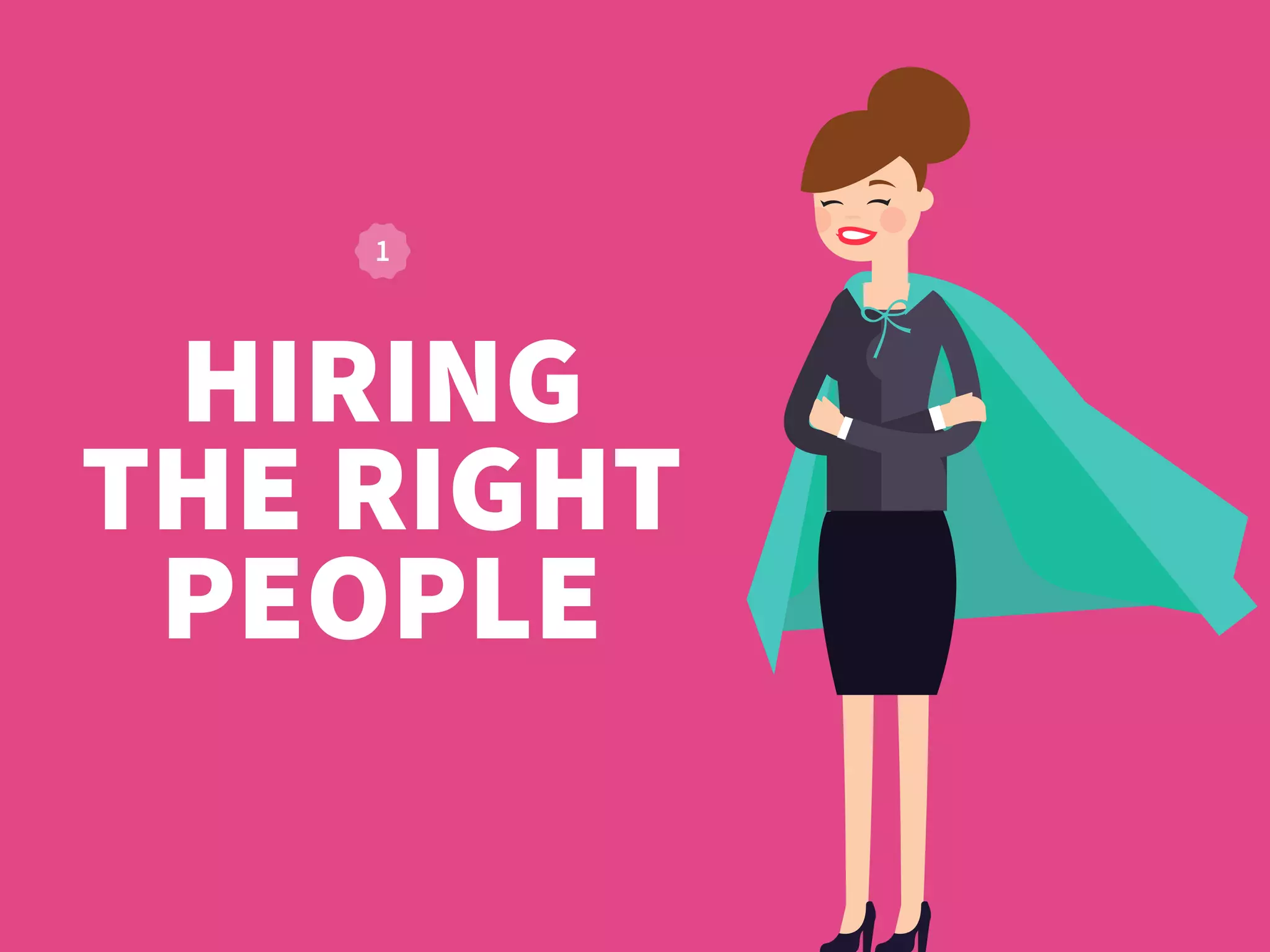 HIRING
THE RIGHT
PEOPLE