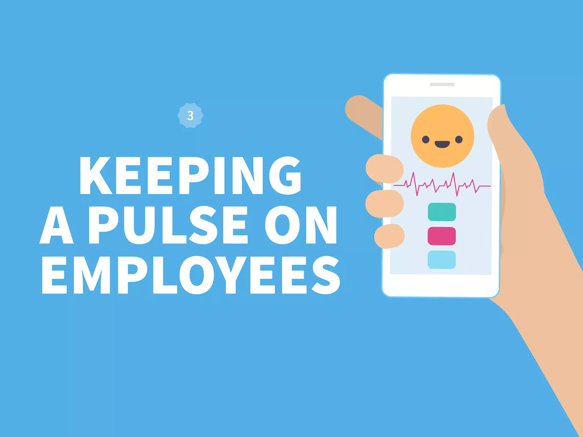 KEEPING
A PULSE ON
EMPLOYEES